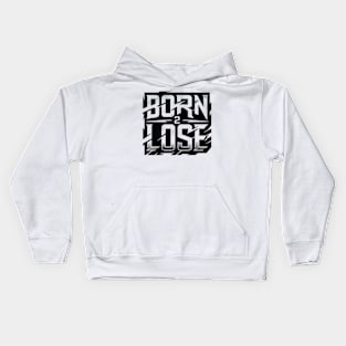 born 2 lose text Kids Hoodie